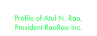 
Profile of Atul N. Rao, 
President RaoRao Inc.